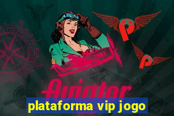 plataforma vip jogo